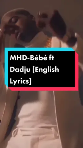 MHD-Bébé ft Dadju [English Lyrics] #song #music  #conseil #conseilstiktok #couple #dadju #mhd #bébé #pourtoi #edits #lyrics #viral #trending #duo #foryou #fyp