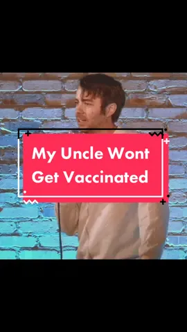 Why won’t your uncle get vaxxed? #fyp #foryou #standup #standupcomedy #comedian #covid #covid19 #vaccine #booter #autism #autismawareness #jokes