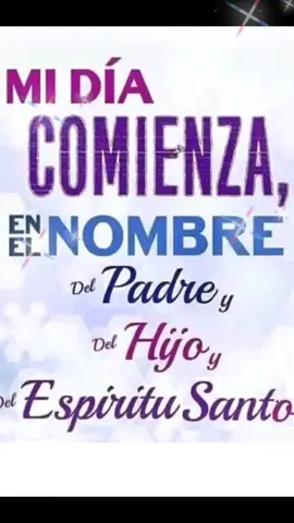 Mi día comienza en el nombre del Padre Y del Hijo y del Espíritu Santo.#diosesamor #diosteama #benficiones #buenosdias