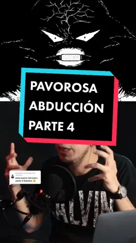 Responder a @cdaymonr Pavorosa abducción PARTE 4 👹 #foryou #fyp #parati #paranormal #podcast #viral #xyzbca