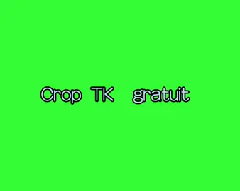 Crop TK gratuit