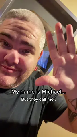 My name is Michael but they call me…