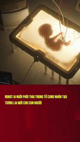 robot AI nuôi phôi thai trong tử cung nhân tạo, tương lai mới cho con người  #clickbuy #theanh28 #tiktoknews #tiktokdieuky #onhaxemtin