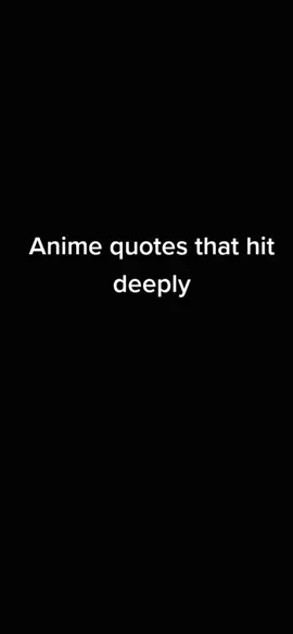 anime quotes part1?#foryou #fyp #fypシ #xyzbca #anime #weeb #animequotes #quotes #deepanimequote #classroomoftheelite #ayanakoji