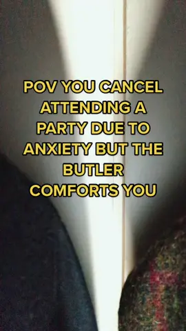 #tiktokbutler#humphrywholesome#butler#pov#comfort#anxiety#party#comfortcharacter#wholesome#goodvibesonly#fyp#foryoupage#4u#fy#foryou#foru#4you#4upage