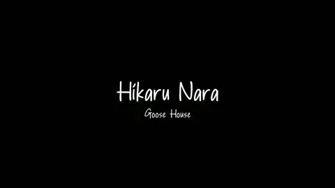 GOOSE HOUSE - Hikaru Nara🎶 #liriklagu #hikarunara