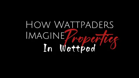 How wattpaders imagine properties in Wattpad #wattycontent #wattpad #fypシ #wattpadrekomendasi
