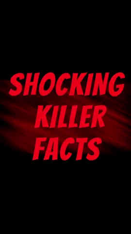 Shocking Killer Facts 🩸#truecrimetiktok #serialkilllers #crimetok #fyp #foryou #truecrimeyoutubers #truecrimecommunity