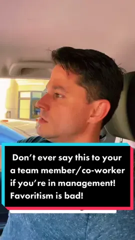 Don’t ever say this to your a team member/co-worker if you’re in management! Favoritism is a big no no! #coworker #coworkers #employees #employee #manager #leadership #foryou
