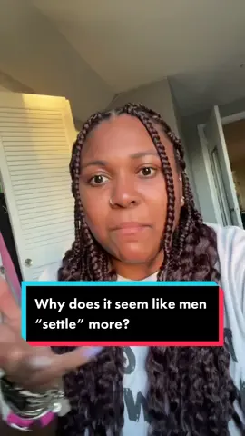 #stitch with @ja_.nyc I’m actually curious bc I notice it in men more? 🤔 #relationships #relationshipgoals #settle #settling #pov #Love #dating #why