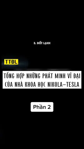 Tổng hợp những phát minh vĩ đại của Tesla @TTDL #ttdl #bian #docbaotonghop