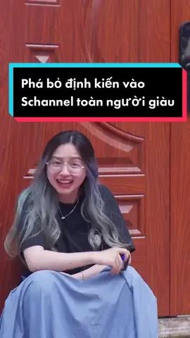 Phá bỏ định kiến vào Schannel toàn người giàu #schannel #schannelvn #hamatau  #GenZlife #congso #BánhgạoAn  #phomainuongthomlung #khoaitayphomai #GenZlife #dangthuhaf