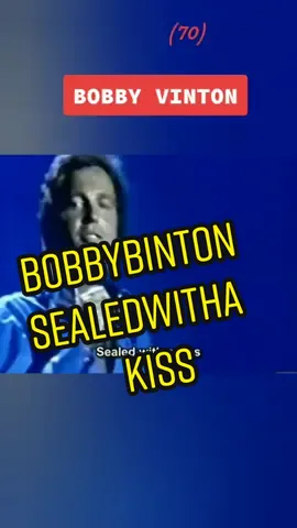 BOBBY VINTON-SEALED WITHA KISS..