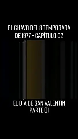 #elchavodel8temporada1977 #temporada1977 #capítulo2 #parte1 #eldíadesanvalentín
