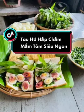 Tàu hủ hấp mắm tôm##MuaTotNghiep #ancungtiktok #vulaci #monngontainha #trending