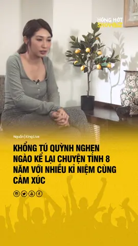 Khổng Tú Quỳnh nghẹn ngào kể lại chuyện tình 8 năm với nhiều kỉ niệm cùng cảm xúc  #hhsb #honghotshowbiz #onhaxemtin #xuhuong