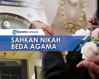 Pengadilan Negeri Surabaya Sahkan Pernikahan Pasangan Beda Agama, Begini Kronologinya #fyp #foryou #pengadilannegeri #surabaya #pernikahan #berita