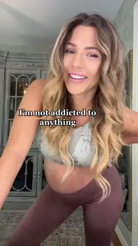 Nah, im not addicted to anything