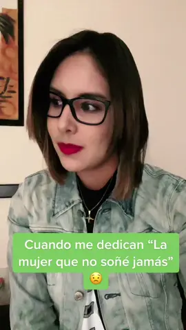 Cuando me dedican “La mujer que no soñé jamás”  de Ricardo Arjona 🙁