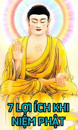 7 LỢI ÍCH KHI NIỆM PHẬT