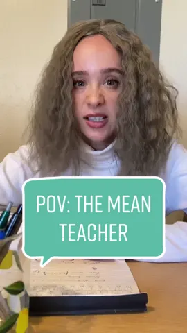 POV: the mean teacher pt.1