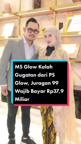 Juragan 99 harus bayar kerugian Rp37, 9 M karena kalah gugatan dari PS Glow 😱 #juragan99 #shandypurnamasari #putrasiregar #gugatan #msglow #psglow #skincare #tiktoktainment #gosipartis #correcto #pasticorrecto