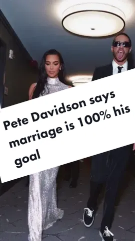 #PeteDavidson says marriage is 100% his goal 👀