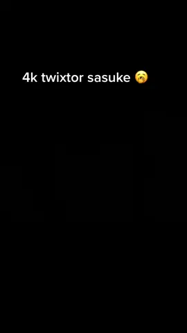Sasuke 4k Twixtor
