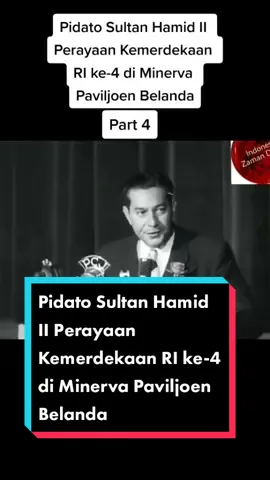 Pidato Sultan Hamid II Perayaan Kemerdekaan RI ke-4 di Minerva Paviljoen Belanda #indonesia #sejarahindonesia #fyp #fypシ #fypage #pubgmobilemadgala #viral #tiktok