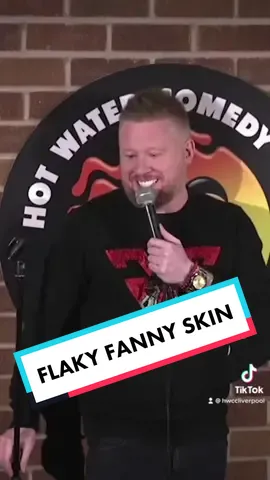 Flaky fanny skin… #hotwatercomedy #standup #fyp #funny #paulsmithcomedy #uk #foryoupage #foryou #silly #hilarious