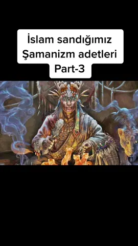 İslam sandığımız Şamanizm adetleri Part-3 #islam #şamanizm #şamanizmadetleri