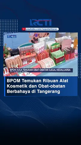 #SeputariNewsRCTI #SeputariNewsPagi #Kosmetik #Tangerang #Banten #Obat #Kecantikan #Kedaluwarsa