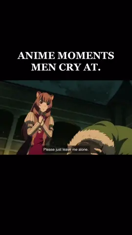 Men just want to be understood even at our lowest points. #anime #shieldhero #risingoftheshieldhero #naofumi #ralphtalia #animemoments #sad #fyp