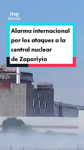 #Alarma internacional por los ataques a la #centralnuclear de #Zaporiyia #guerraucrania #Ucrania #Rusia #putin