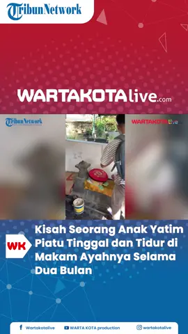 Kisah Seorang Anak Yatim Piatu Tinggal dan Tidur di Makam Ayahnya Selama Dua Bulan #viral #kisahanakyatim #yatimpiatu