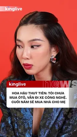 Hoa hậu Thùy Tiên: Tôi chưa mua ôtô, vẫn đi xe công nghệ #Kinglive #NguyenThucThuyTien #amm