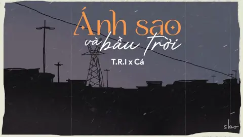 Ánh Sao Và Bầu Trời - T.R.I x Cá(Official Audio)#viral #xuhuong #music #lyrics