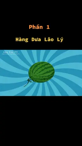 Hàng Dưa Lão Lý - Phần 1 #gaucantv #truyendangian #gaukinhdi #gauhaihuockinhdi #gauhaihuoc #gaukinhditrungquoc #kechuyenma 