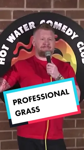 Professional Grass… #h#hotwatercomedys#standupf#fypf#funnyp#paulsmithcomedyu#ukf#foryoupagef#foryous#sillyhilarious 