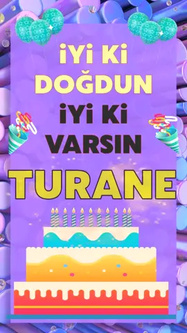 İyi ki doğdun Turane #turane #iyikidoğduntırane