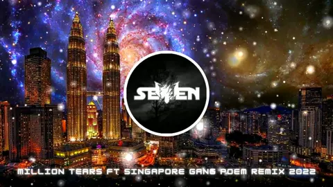 Million Tears Feat Singapore Salakau Gang Poem Remix 2022 #Deejayseven #fyppppppppppppppppppppppp #berandatiktok #remix