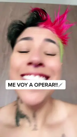 Me voy a operar!!!🙉ponle