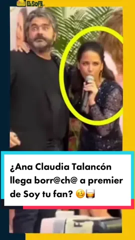 ¿ #AnaClaudia llegó en estado inconveniente a premier de #SoyTuFan ? 🥴🥃 #ParaTi #ForYou #ForYourPage #TikTokInforma #ElSofa