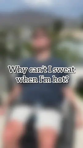 That’s right, I can’t sweat to cool myself down. #disabilityawareness #sciawareness