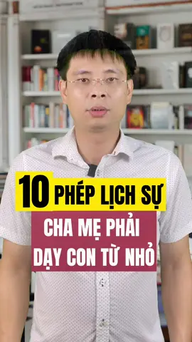 10 phép lịch sự cha mẹ phải dạy con từ nhỏ #phamngocdungdaycon #daycon #nuoicon #chamcon #rencontre #LearnOnTikTok #giadinh 