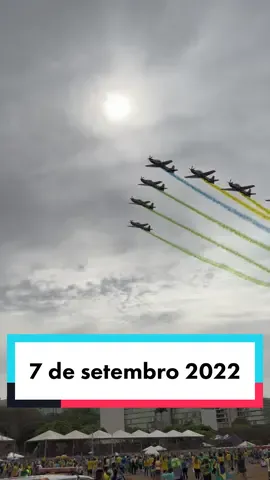 7 de setembro de 2022 #mito #bolsonaro #7desetembro #esplanada #fyp #esquadrilhadafumaca