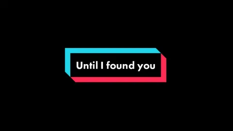 Until I found you #fyp #overlaylyrics #overlayteam #untilifoundyou 