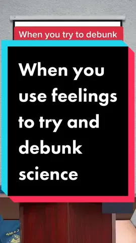 #science is impervious to feelings