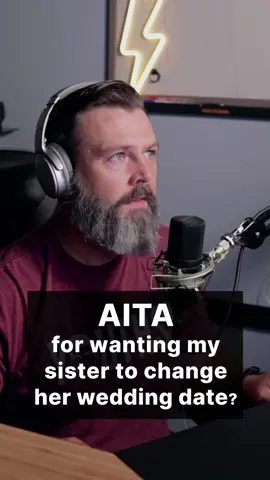 AITA for wanting my sister to change her wedding date? #aita #reddit #amitheawhole #redditreadings #redditstories #reddit_tiktok #redditsaidit #foryoupage #fypシ #fyp #story #storytime #storyteller #storytelling #storyteller #familydrama #wedding #sisters 
