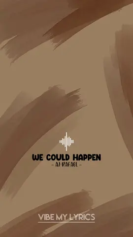 We Could Happen - Aj Rafael #WeCouldHappen #ajrafael #vibemylyrics #SongLyrics #fulllyrics #fyp #fypシ #foryou #foryoupage 